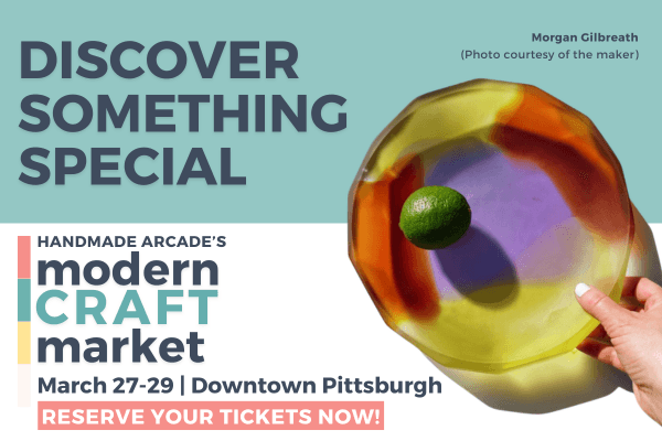 Promotional image for Handmade Arcade's Modern Craft Market, March 27-29, Downtown Pittsburgh. A hand holds a colorful translucent dish with a lime. Text reads 'Discover Something Special.' Emphasizes creativity and craft.
