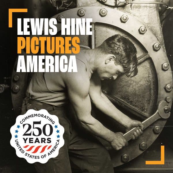 Black and white photo of a muscular man working on industrial machinery. Text reads "Lewis Hine Pictures America," with a 250th anniversary USA logo.