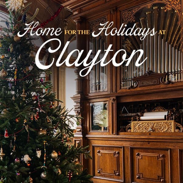 Enjoy Gilded Age Holiday Charm at Clayton