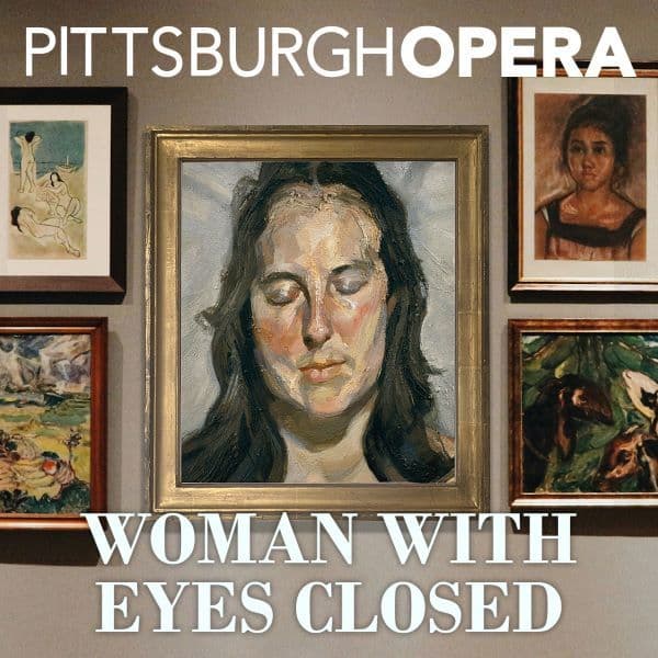 Pittsburgh Opera presents ‘Woman With Eyes Closed’