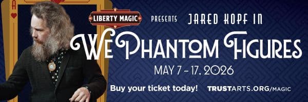 Display ad: "Liberty Magic presents 'We Phantom Figures' with Jared Kopf, May 7-17, 2026. A bearded man in a suit gestures mysteriously. Dark, enchanting theme."