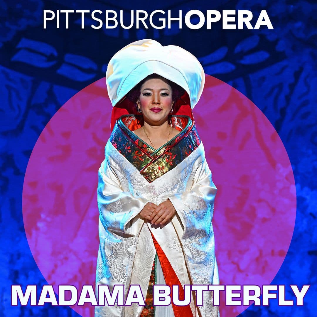 Pittsburgh Opera presents Puccini’s “Madama Butterfly”