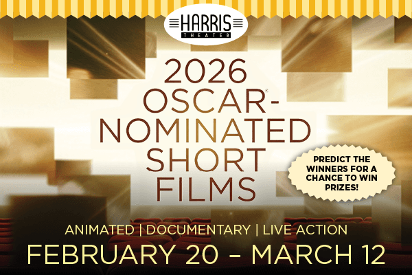 Alt text: "Promotion for 2026 Oscar-Nominated Short Films at Harris Theater, Feb 20 - Mar 12. Includes animated, documentary, and live action genres."