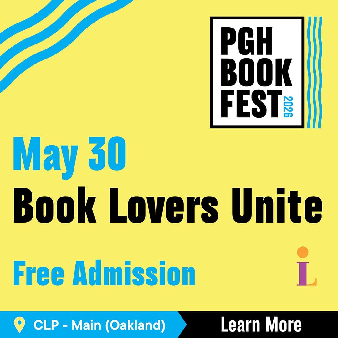 Yellow background with "PGH Book Fest 2026" logo. Text reads "May 30, Book Lovers Unite, Free Admission." Location: CLP Main (Oakland).