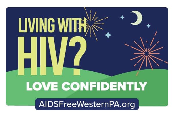 Alt text: "Colorful graphic with text 'Living with HIV? Love Confidently' above green hills under a starry night sky with fireworks. Website: AIDSFreeWesternPA.org."