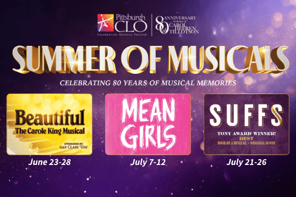 Alt text: Promotional poster for Pittsburgh CLO's 'Summer of Musicals' featuring 'Beautiful' June 23-28, 'Mean Girls' July 7-12, and 'Suffs' July 21-26. Background is purple with glowing lights, celebrating 80 years of musical memories.
